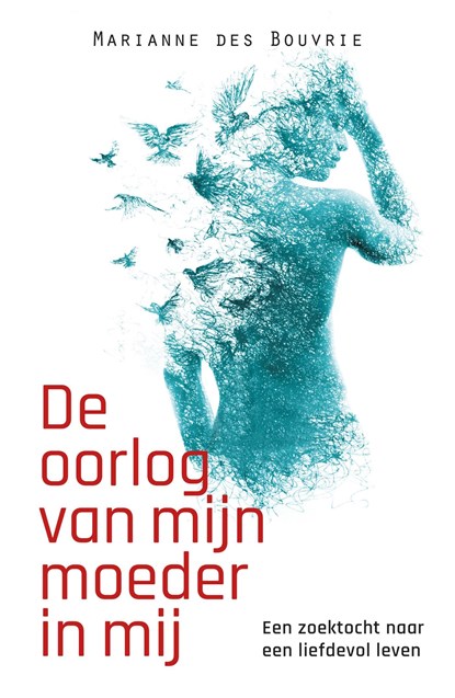 De oorlog van mijn moeder in mij, Marianne des Bouvrie - Ebook - 9789082998979