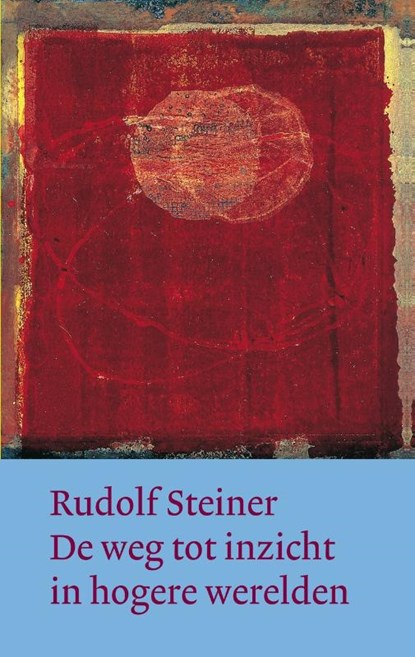 De weg tot inzicht in hogere werelden, Rudolf Steiner - Gebonden - 9789082999815