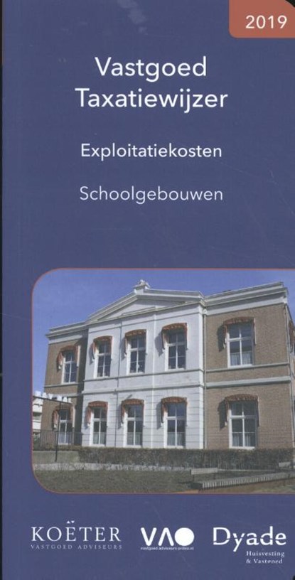 Vastgoed Taxatiewijzer Exploitatiekosten Schoolgebouwen 2019, Koeter Vastgoed Adviseurs - Paperback - 9789083008615
