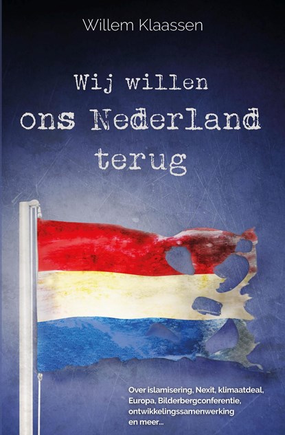 Wij willen ons Nederland terug, Willem Klaassen - Ebook - 9789083010045