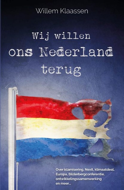 Wij willen ons Nederland terug, Willem Klaassen - Paperback - 9789083010090