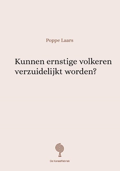 Kunnen ernstige volkeren verzuidelijkt worden?, Poppe Laars - Paperback - 9789083011936