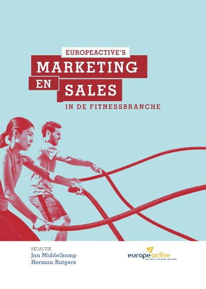 Marketing en Sales in de Fitnessbranche, Peter Van der Steege ; Bryan O’Rourke ; Emma Barry ; Tim Keightley - Gebonden - 9789083013428
