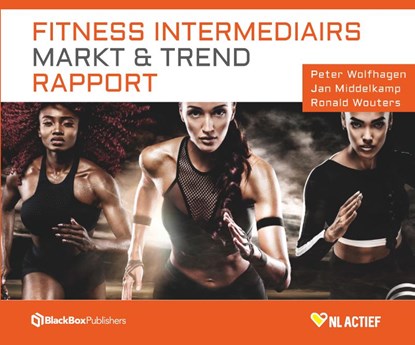 Fitness Intermediairs Markt & Trend Rapport, Peter Wolfhagen ; Ronald Wouters ; Jan Middelkamp - Gebonden - 9789083013473