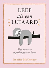 Leef als een luiaard - Jennifer Mccartney - 9789083014043