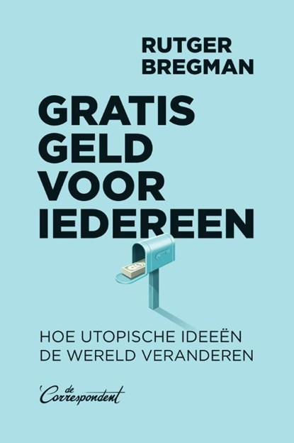 Gratis geld voor iedereen, Rutger Bregman - AVM - 9789083017709