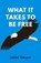 What It Takes To Be Free, Darius Foroux - Paperback - 9789083023823