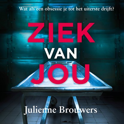 Ziek van Jou, Julienne Brouwers - Luisterboek MP3 - 9789083034874