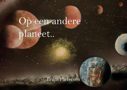 Op een andere planeet, Bram Pietersen - Gebonden - 9789083037400