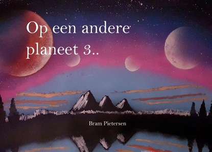 Op een andere planeet 3, Bram Pietersen - Gebonden - 9789083037455