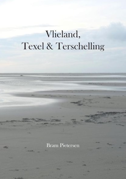 Vlieland, Texel & Terschelling, Bram Pietersen - Gebonden - 9789083037479