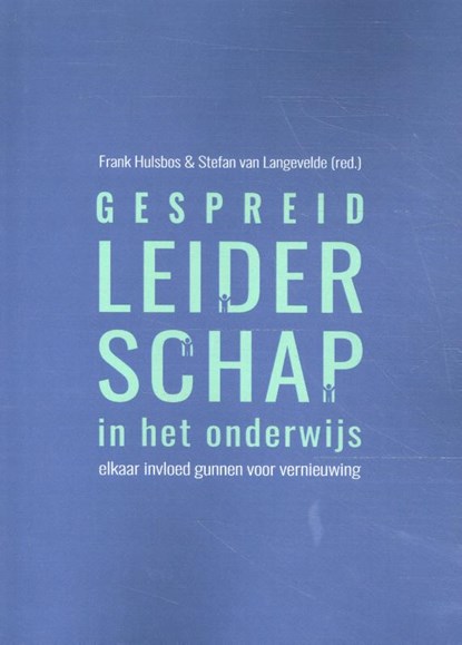 Gespreid Leiderschap in het onderwijs, Frank Hulsbos ; Stefan van Langevelde ; Mara Spruyt ; Ans Grotendorst - Paperback - 9789083042343