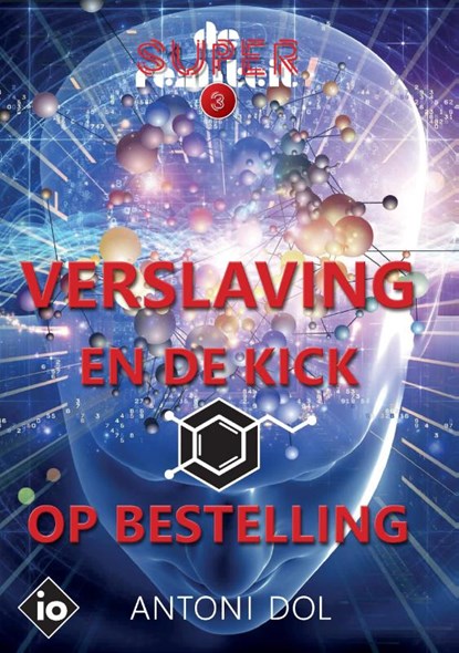 Verslaving en de Kick op Bestelling, Antoni Dol - Paperback - 9789083044019