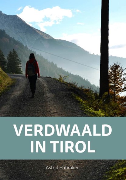 Verdwaald in Tirol, Astrid Habraken - Paperback - 9789083050003