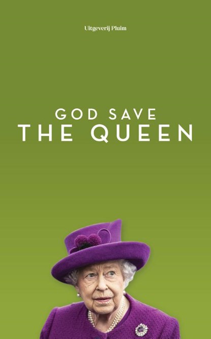 God save the queen, Hieke Jippes ; Liddie Austin ; Wies Enthoven ; Reinildis Van Ditzhuyzen ; Nienke van Leverink ; Dorine Hermans ; Vanessa Lamsvelt ; Brigitte Balfoort - Paperback - 9789083054292