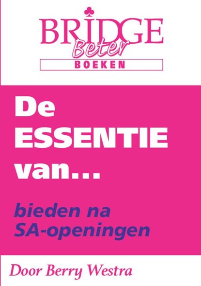 De Essentie van... bieden na SA-openingen, Berry Westra - Paperback - 9789083054834