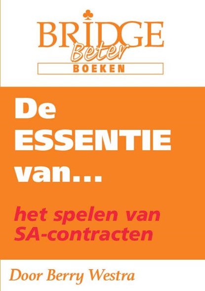 De Essentie van... het spelen van SA-contracten, Berry Westra - Paperback - 9789083054858