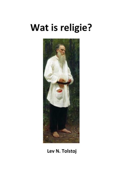 Wat is religie?, Lev N Tolstoj - Paperback - 9789083058900