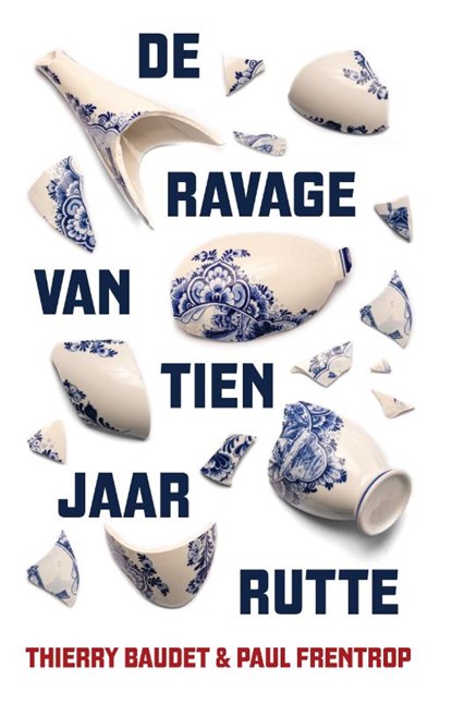 De ravage van tien jaar Rutte, Thierry Baudet ; Paul Frentrop - Paperback - 9789083063041
