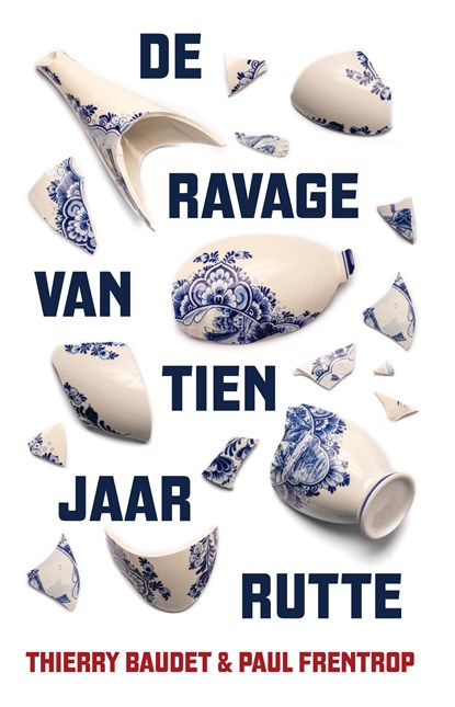 De ravage van tien jaar Rutte, Thierry Baudet ; Paul Frentrop - Ebook - 9789083063058