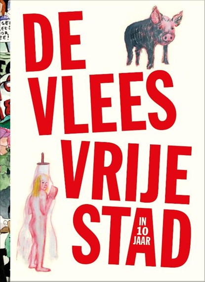 De vleesvrije stad (in 10 jaar), Mark Schalken ; B. Carrot ; Eva Hilhorst ; Frans-Willem Korsten ; Albert Hennipman ; Aetzel Griffioen - Paperback - 9789083078625