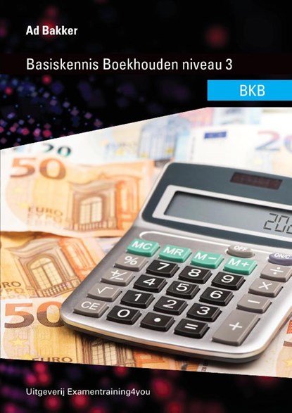 Basiskennis Boekhouden (BKB) niveau 3, Ad Bakker - Paperback - 9789083081359