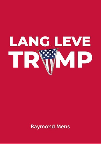 Lang Leve Trump, Raymond Mens - Paperback - 9789083085906
