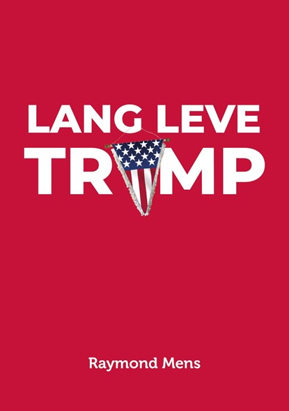 Lang Leve Trump, Raymond Mens - Ebook - 9789083085913