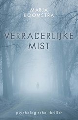 Verraderlijke mist - Marja Boomstra - 9789083096582
