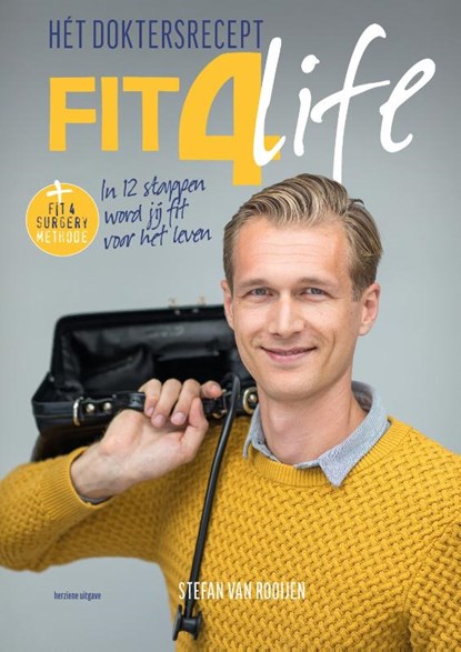 Fit4Life het doktersrecept, Stefan van Rooijen ; Erik Scherder ; Jaap Seidell ; Emma Bruns ; Wanda de Kanter ; Pauline Dekker ; Tessa Backhuijs ; Gerrit Slooter ; Goof Schep - Gebonden - 9789083099309