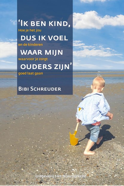 Ik ben kind, dus ik voel waar mijn ouders zijn, Bibi Schreuder - Ebook - 9789083104195