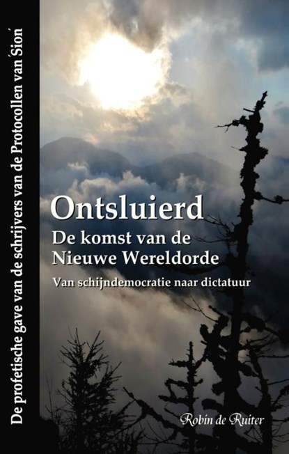 Ontsluierd - De komst van de Nieuwe Wereldorde - Van schijndemocratie naar dictatuur, Robin De Ruiter - Paperback - 9789083106168