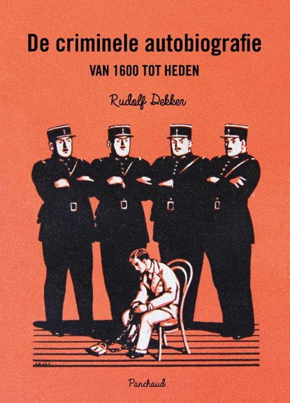 De criminele autobiografie van 1600 tot heden, Rudolf Dekker - Paperback - 9789083113647