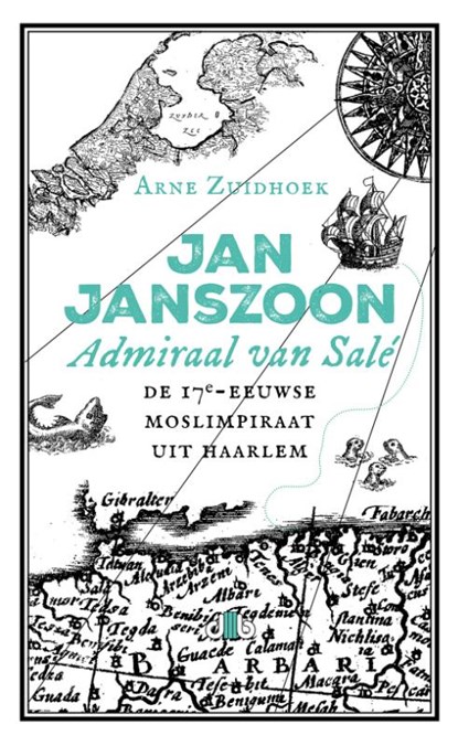 Jan Janszoon, admiraal van Salé, Arne Zuidhoek - Gebonden - 9789083114521