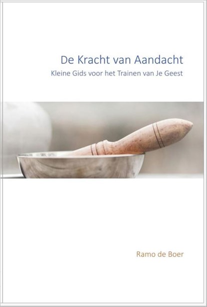 De Kracht van Aandacht, Ramo de Boer - Paperback - 9789083126159