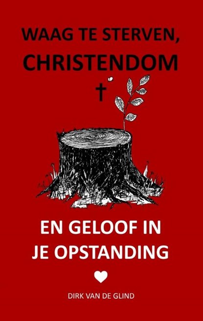 Waag te sterven, christendom, Dirk Van de Glind - Paperback - 9789083133454