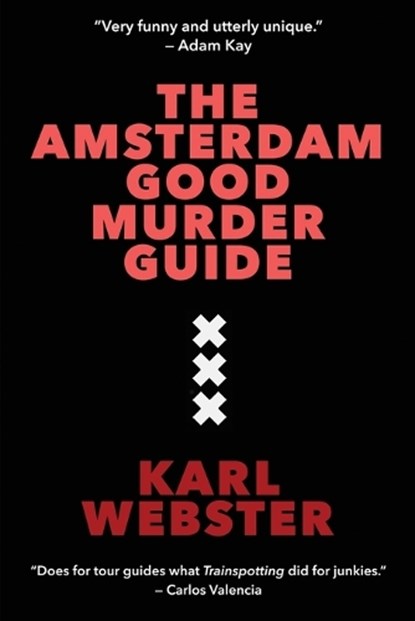 The Amsterdam Good Murder Guide, Karl Webster - Paperback - 9789083135526
