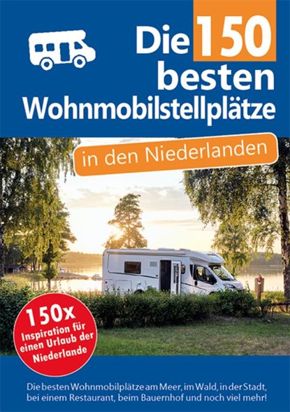 Die 150 besten Wohnmobilstellplätze in den Niederlanden, Nicolette Knobbe ; Nynke Broekhuis - Paperback - 9789083139418