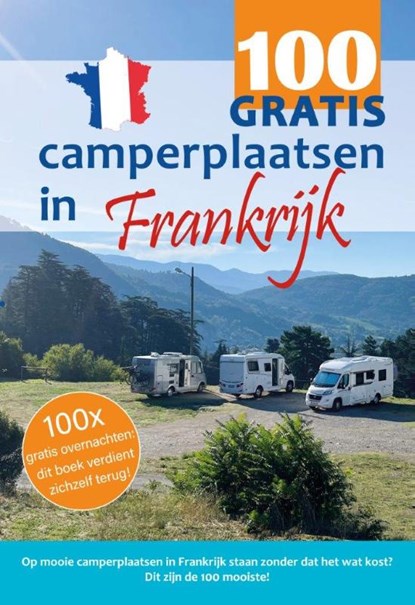 100 GRATIS camperplaatsen in Frankrijk, Nicolette Knobbe ; Nynke Broekhuis - Paperback - 9789083139449