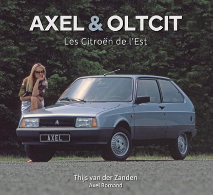 Axel & Oltcit, les Citroën de l'Est, Thijs van der Zanden - Gebonden - 9789083141794