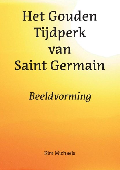 Het Gouden Tijdperk van Saint Germain, Kim Michaels - Paperback - 9789083153209