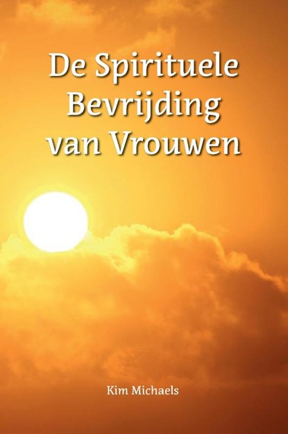 De Spirituele Bevrijding van Vrouwen, Kim Michaels - Paperback - 9789083153230