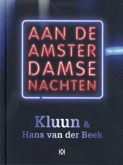 Aan de Amsterdamse nachten, Kluun ; Hans Van der Beek - Gebonden - 9789083157603