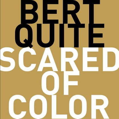 Scared of Color, Bert Quite - Paperback - 9789083158860