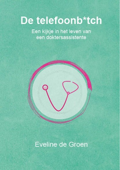 De telefoonb*tch, Eveline de Groen - Ebook - 9789083166735