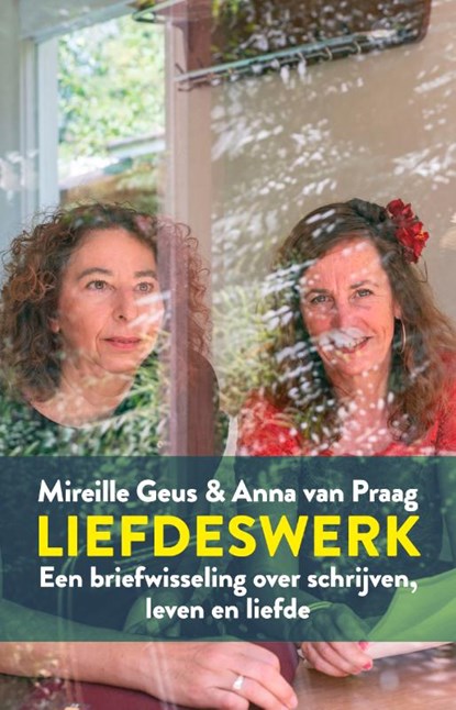 Liefdeswerk, Mireille Geus ; Anna van Praag - Paperback - 9789083167350