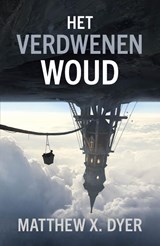 Het verdwenen woud - Matthew X. Dyer - 9789083167695