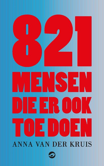821 mensen die er ook toe doen, Anna van der Kruis - Ebook - 9789083171463