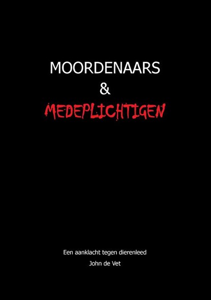 Moordenaars en Medeplichtigen, John de Vet - Paperback - 9789083174051