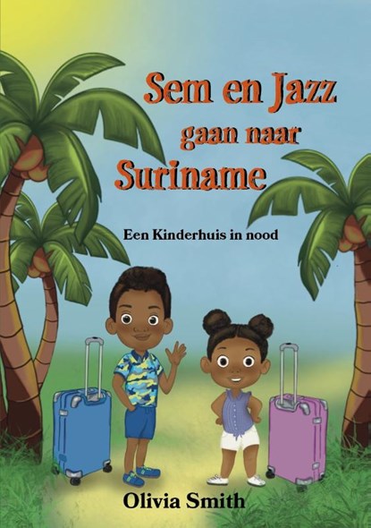 Sem en Jazz gaan naar Suriname, Olivia Smith - Paperback - 9789083177915